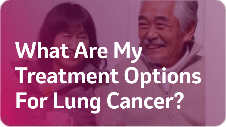 What Are My Treatment Options For Lung Cancer?